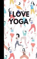 I love Yoga: Blank Lined Notebook Journal & Planner - Funny Meditation Lover Composition Notebook Gift