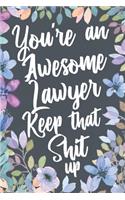You're An Awesome Lawyer Keep That Shit Up