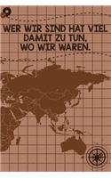 Wer wir sind hat viel damit zu tun, wo wir waren: Reisetagebuch Liniertes DinA 5 Notizbuch für Reise-Fans Notizen für Weltenbummler Notizheft