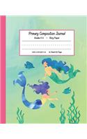 Primary Composition Journal Grades K-2 Story Paper: Picture Space And Dashed Mid Line With Story Space and Dotted Mid Line Grades K-2 & K-3 Learn To Write and Draw Journal Cute Mermaid Journal for Gir