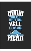 Avoid the Top of the Bell Curve Everyone There Is Mean: 120 Pages I 6x9 I Graph Paper 5x5 I Funny Mathematic & Statistic Gifts