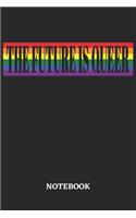 The Future is Queer Notebook: 6x9 inches - 110 dotgrid pages - Greatest LGBTQ Rainbow Journal - Gift, Present Idea