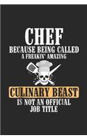 chef because being called a freakin' amazing culinary beast is not an official job title: CHEF CULINARY BEAST NOT OFFICIAL TITLE MEN WOMEN Journal/Notebook Blank Lined Ruled 6x9 100 Pages