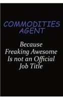 Commodities agent Because Freaking Awesome Is Not An Official Job Title