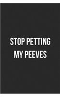 Stop Petting My Peeves: Blank Lined Journal For Coworker Notebook Gag Gift