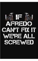 If Afredo Can't Fix It We're All Screwed: Personalized Handyman Journal - Gift Notebook