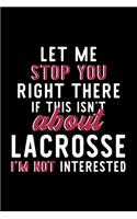 Let Me Stop You Right There If This Isn't About Lacrosse I'm Not Interested