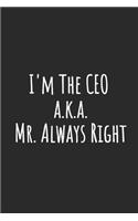 I'm The CEO a.k.a. Mr. Always Right: Blank Lined Notebook