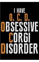 I Have O.C.D Obsessive Corgi Disorder