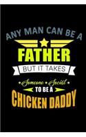 Any Man Can Be A Father But It Takes Someone Special To Be A Chicken Daddy: 110 Game Sheets - 660 Tic-Tac-Toe Blank Games - Soft Cover Book For Kids For Traveling & Summer Vacations - Mini Game - Clever Kids - 110 Lined Page