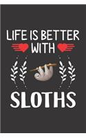 Life Is Better With Sloths: Sloth Lovers Men Women Girls Boys Funny Gifts Journal Lined Notebook 6x9 120 Pages