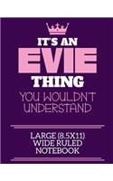 It's An Evie Thing You Wouldn't Understand Large (8.5x11) Wide Ruled Notebook