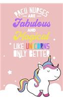 PACU Nurses are Fabulous and Magical Like Unicorns Only Better: Funny PACU Nurse Blank Lined Notebook Journal Diary 6x9