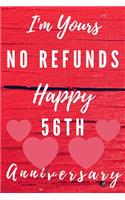 I'm Yours No Refunds Happy 56th Anniversary: Funny 56th Magic happened on this day happy anniversary Birthday Gift Journal / Notebook / Diary Quote (6 x 9 - 110 Blank Lined Pages)