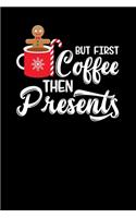 But First Coffee Then Presents