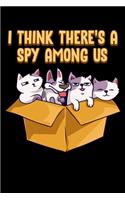 I Think There's A Spy Among Us: Cute & Funny I Think There's A Spy Among Us Puppy Cats Blank Composition Notebook for Journaling & Writing (120 Lined Pages, 6" x 9")