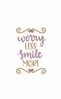 Worry Less Smile More: 150 Lined Journal Pages / Diary / Notebook with Inspirational Quote on the Cover