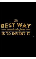 The Best Way to Predict the Future Is to Invent It: An Inspirational Journal to Get You Motivated!