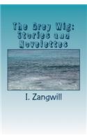 The Grey Wig: Stories and Novelettes