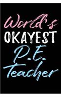 World's Okayest P.E. Teacher: Teacher Journal Notebook Lined Pages V59