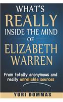 What's Really inside the mind of Elizabeth Warren