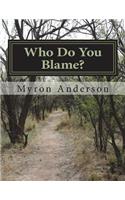 Who Do You Blame?