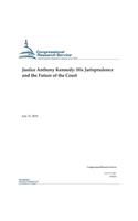 Justice Anthony Kennedy: His Jurisprudence and the Future of the Court