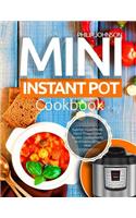 Mini Instant Pot Cookbook: Superfast 3-Quart Models Electric Pressure Cooker Recipes - Cooking Healthy, Most Delicious & Easy Meals