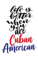 Life is Better When You Are Cuban American