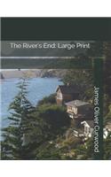 The River's End: Large Print