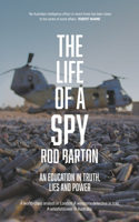 The Life of a Spy; An Education in Truth, Lies and Power