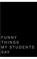 Funny Things My Students Say