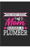 The Best Kind of Mom Raises a Plumber: Small 6x9 Notebook, Journal or Planner, 110 Lined Pages, Christmas, Birthday or Anniversary Gift Idea