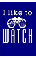 I Like to Watch