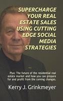 Supercharge Your Real Estate Sales Using Cutting Edge Social Media Strategies