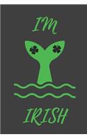 I'm Irish: Funny Novelty St. Patrick's Day Gifts Lined Notebook Journal to Write in