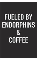 Fueled by Endorphins and Coffee: A 6x9 Inch Matte Softcover Journal Notebook with 120 Blank Lined Pages and a Funny Caffeine Powered Cover Slogan