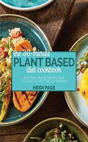 The 30-Minute Plant Based Diet Cookbook
