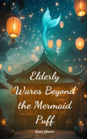 Elderly Wares Beyond the Mermaid Puff
