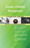Success Oriented Management A Complete Guide - 2020 Edition