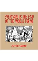 Every Girl Is the End of the World for Me