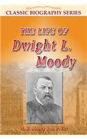 Life of Dwight L Moody: (Classic Biography Series)