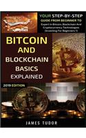 Bitcoin And Blockchain Basics Explained: Your Step-By-Step Guide From Beginner To Expert In Bitcoin, Blockchain And Cryptocurrency Technologies