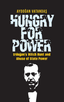 Hungry for Power: Erdogan's Witch Hunt and Abuse of State Power