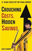 Crouching Costs, Hidden Savings