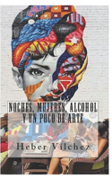 Noches, mujeres, alcohol y un poco de arte: Editorial Planeta Alvi (Spanish Edition)