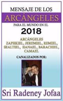 Mensaje de los Arcangeles para el Mundo en el 2018: Canalizando a los Arcangeles: Zaphkiel, Jeremiel, Remiel, Sealtiel, Hanael, Barachiel y Camael.(1 Canalizando a Los Arcángeles)
