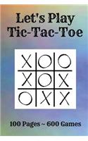 Tic-Tac-Toe: Game Pad - 600 Tic-Tac-Toe Games - 100 Game Sheets - Travel Pad - 6