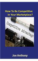 How To Be Competitive In Your Marketplace?: Using The Power Of The Internet