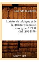 Histoire de la Langue Et de la Littérature Française, Des Origines À 1900, (Éd.1896-1899)